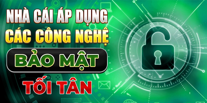 Nhà cái áp dụng các công nghệ bảo mật tối tân