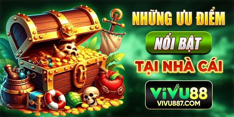Những ưu điểm nổi bật tại nhà cái