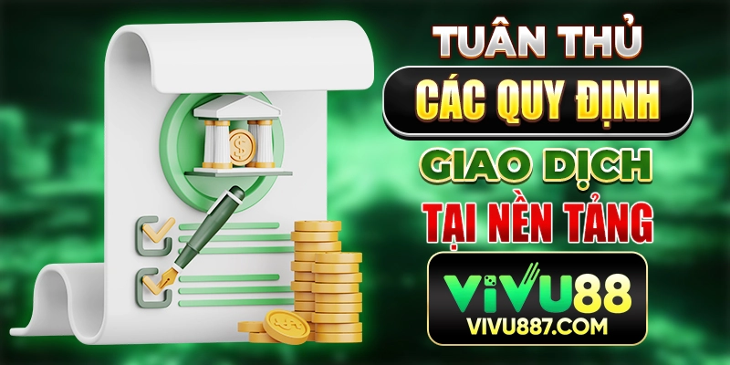 Tuân thủ các quy định giao dịch tại nền tảng