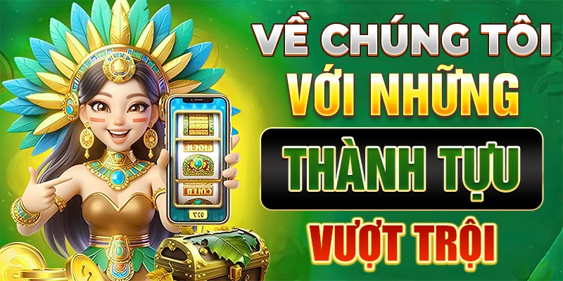 Về chúng tôi với những thành tựu vượt trội
