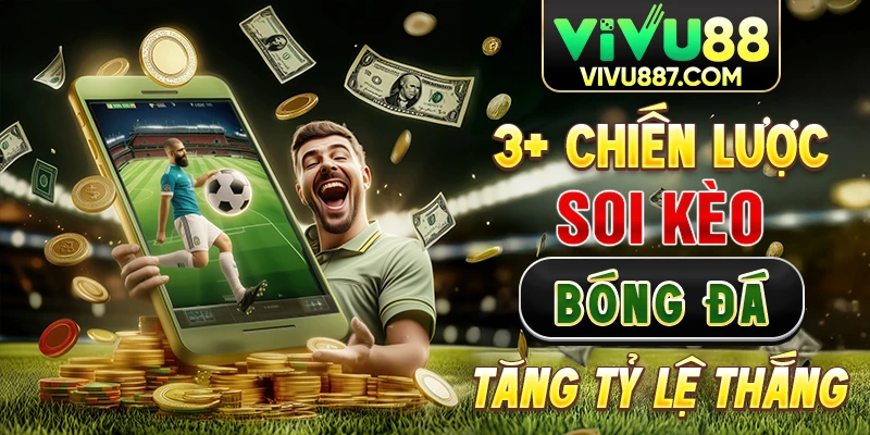 3+ chiến lược soi kèo bóng đá tăng tỷ lệ thắng